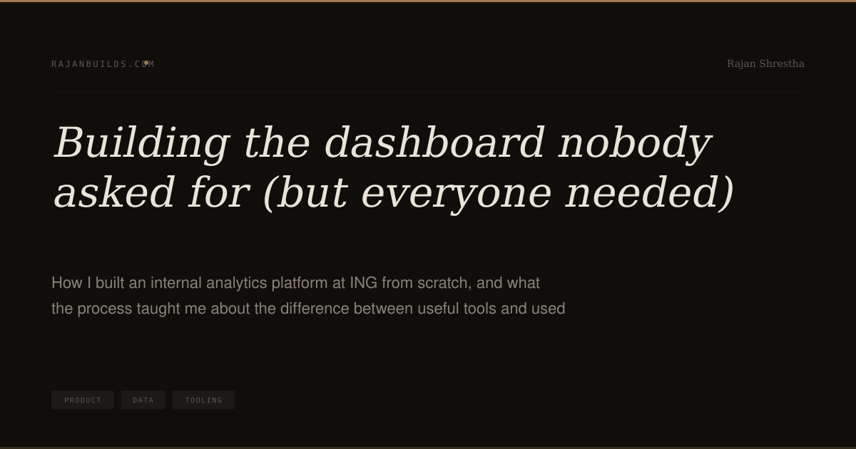 Building the dashboard nobody asked for (but everyone needed)